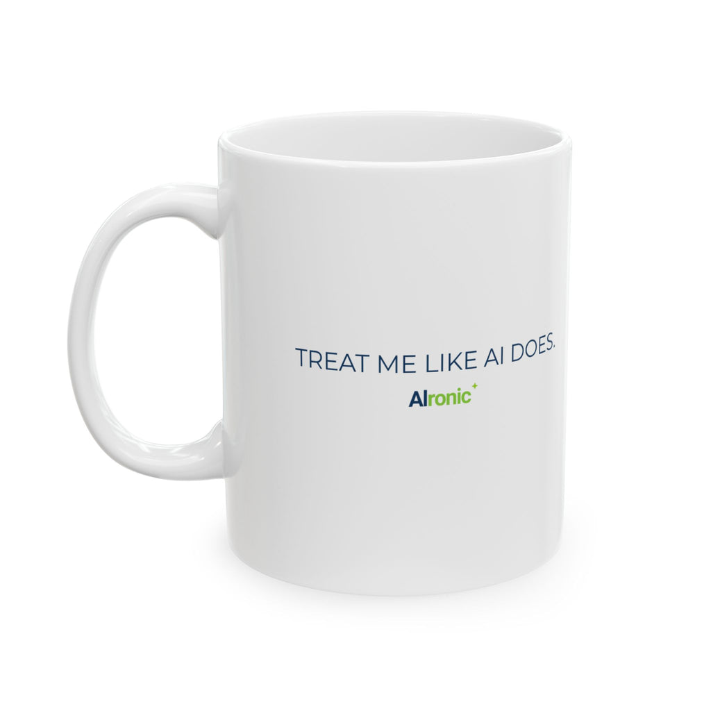 Mug featuring "Treat Me Like You Care" AI humor design by AIronic, gallery view 3