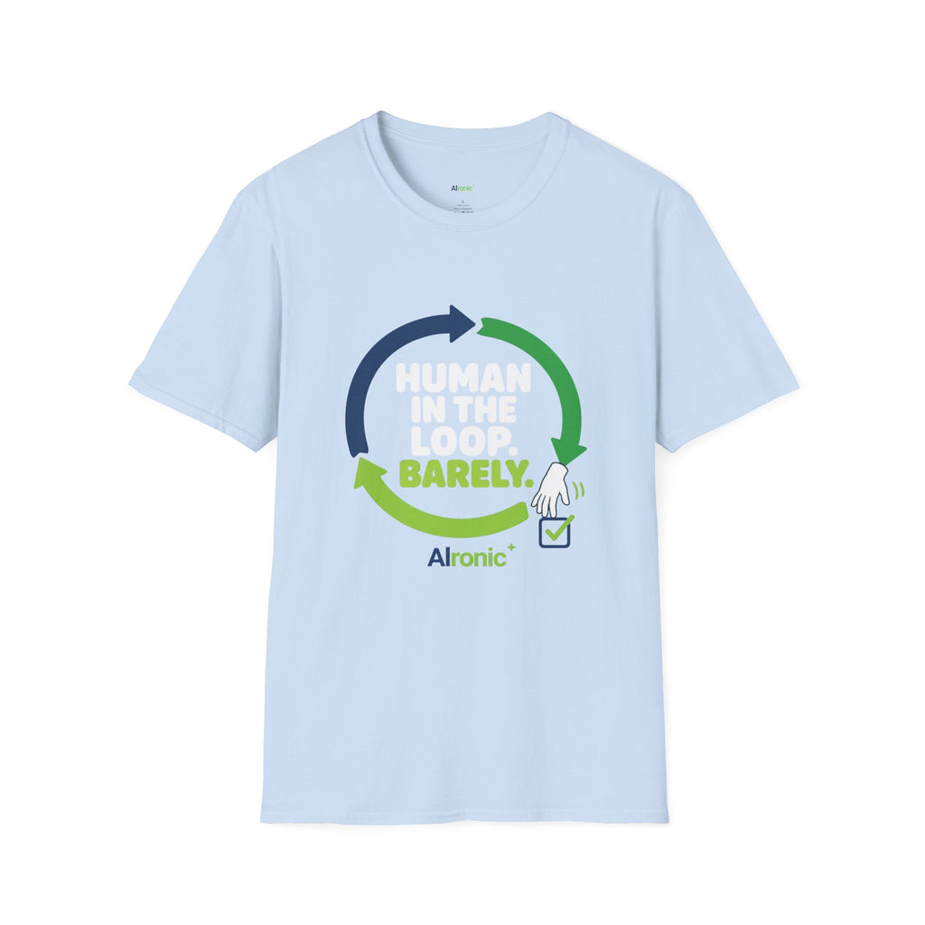 T-Shirt featuring "Human in the Loop. Barely." AI humor design by AIronic, gallery view 21