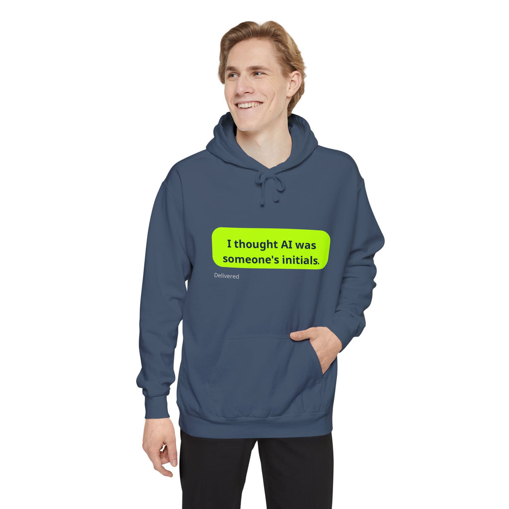I thought AI was someone's initials -  Funny Tech Sweatshirt