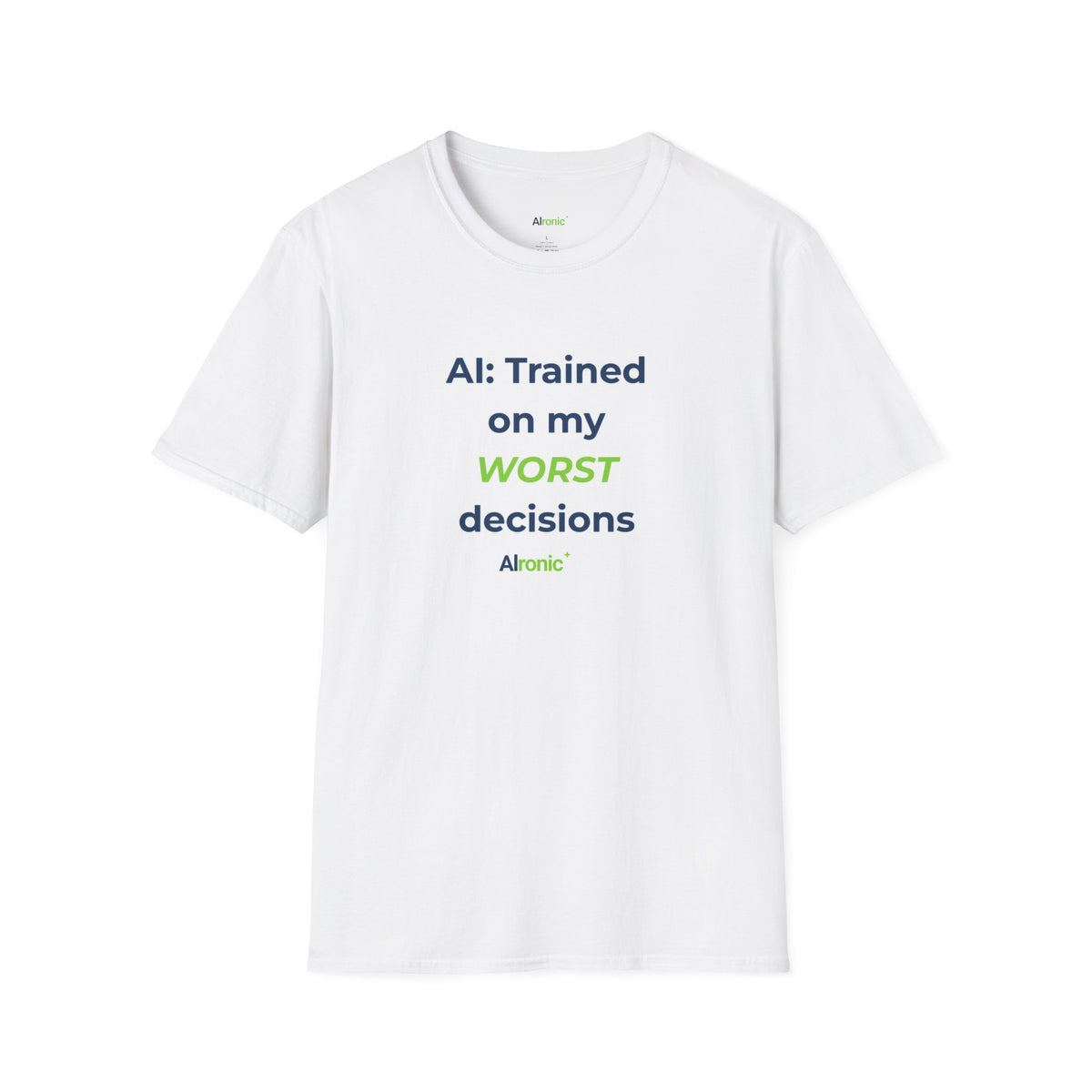 White T-Shirt featuring "Trained on My Worst Decisions Quote" AI humor design by AIronic, gallery view 1