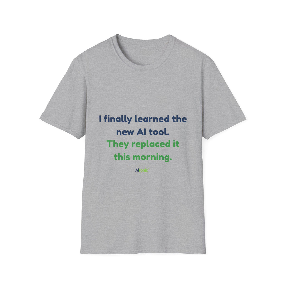 T-Shirt featuring “They Replaced the AI Tool” AI humor design by AIronic, gallery view 18