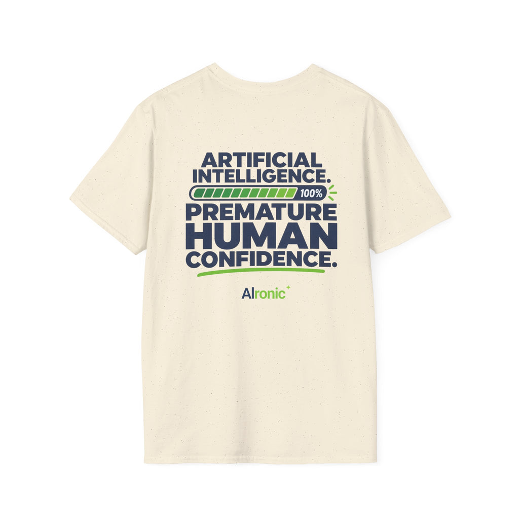 AIronic T-shirt featuring "Premature Human Confidence" AI humor design, gallery view 21