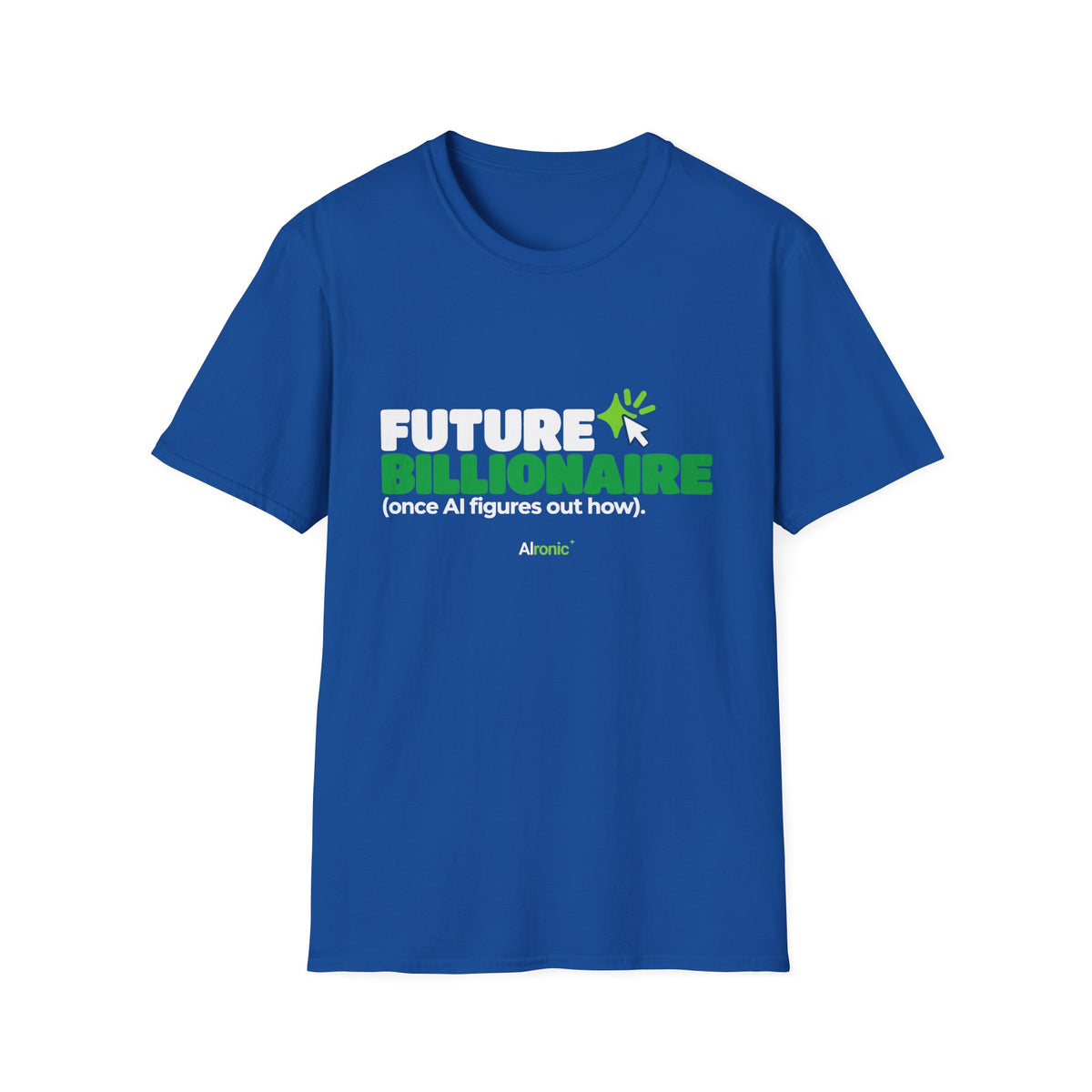 Royal T-shirt featuring “Future billionaire, once AI figures out how” AI humor design by AIronic, catalog view 1