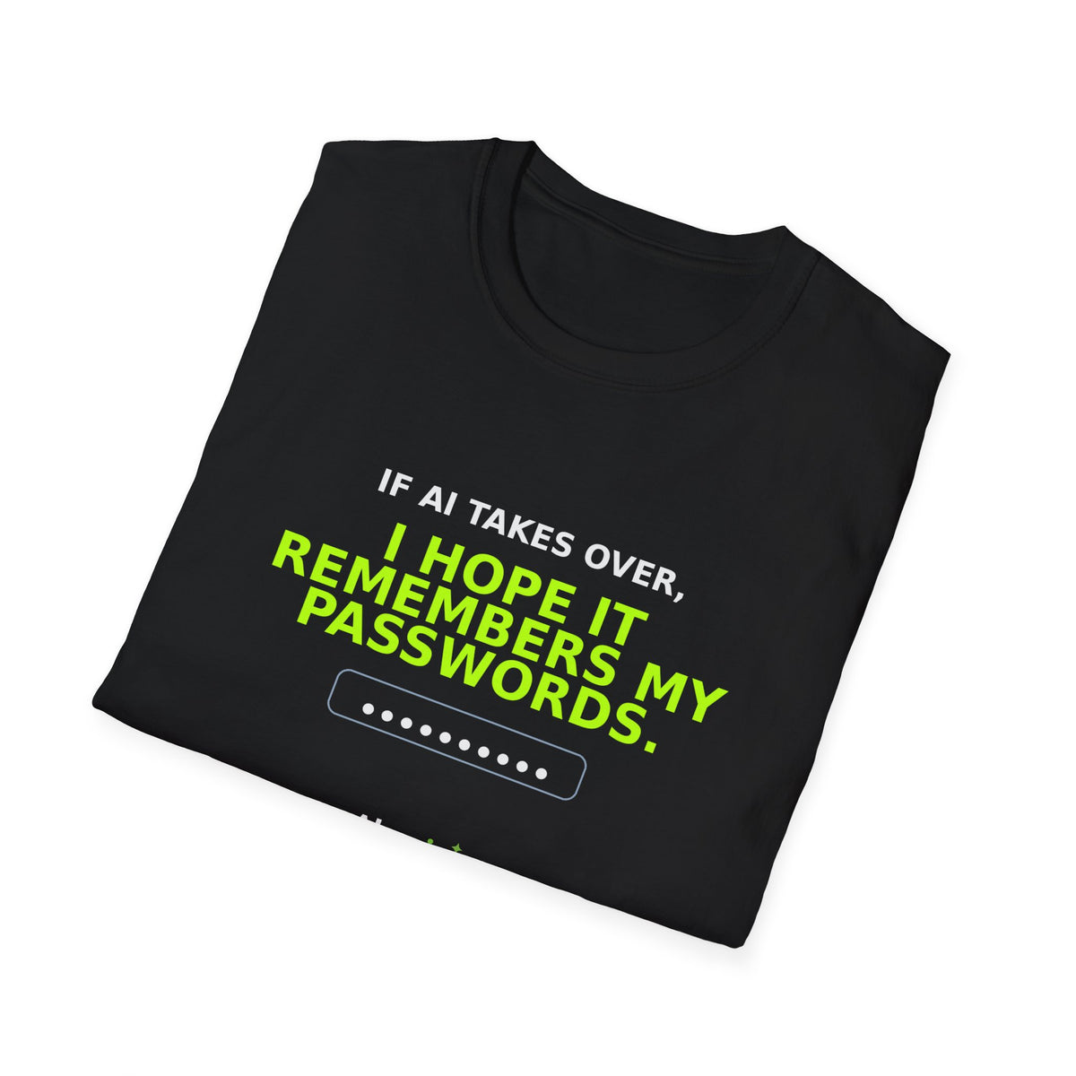 Folded Black T-shirt showing "I hope AI remembers my passwords" AI humor design by AIronic