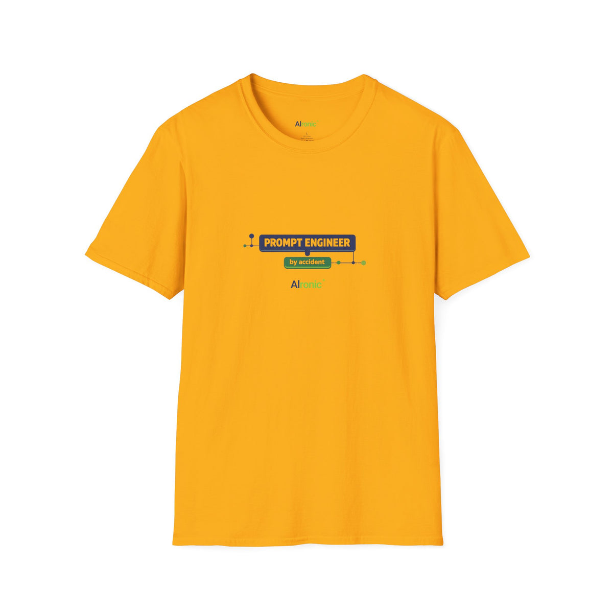 T-Shirt featuring "Prompt Engineer by Accident" AI humor design by AIronic, gallery view 26