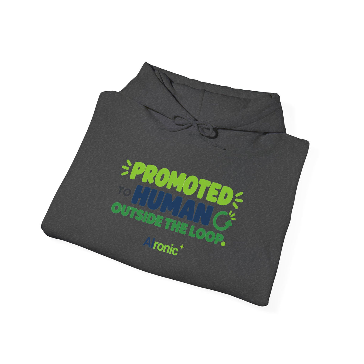 AIronic hoodie featuring “Promoted to Human Outside the Loop” AI humor design, gallery view 33