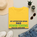 AIronic T-Shirt featuring "My Attention Span Has Fewer Tokens Than Yours" AI humor design, gallery view 7