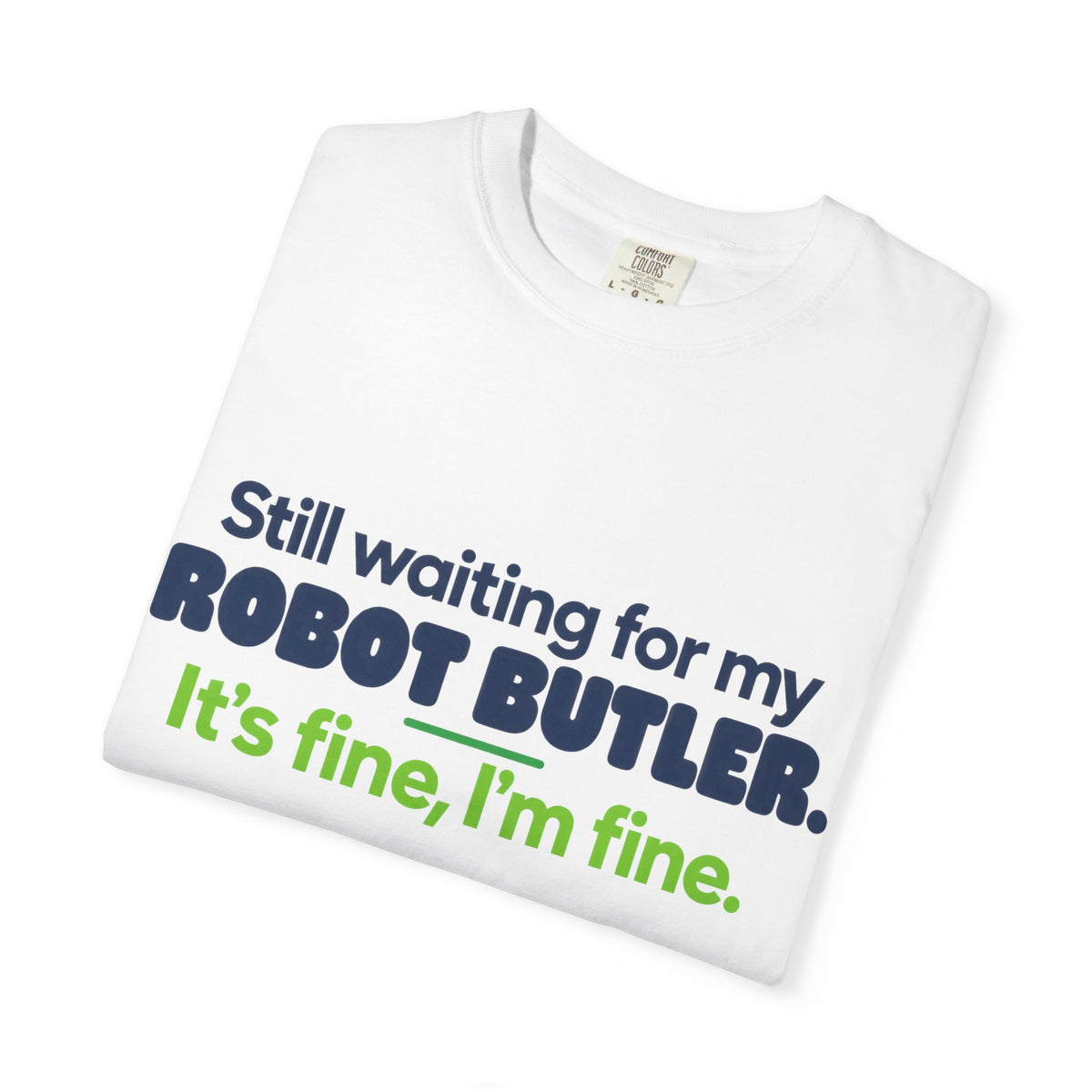 Still Waiting for My Robot Butler T-Shirt — Funny Tech Humor Tee