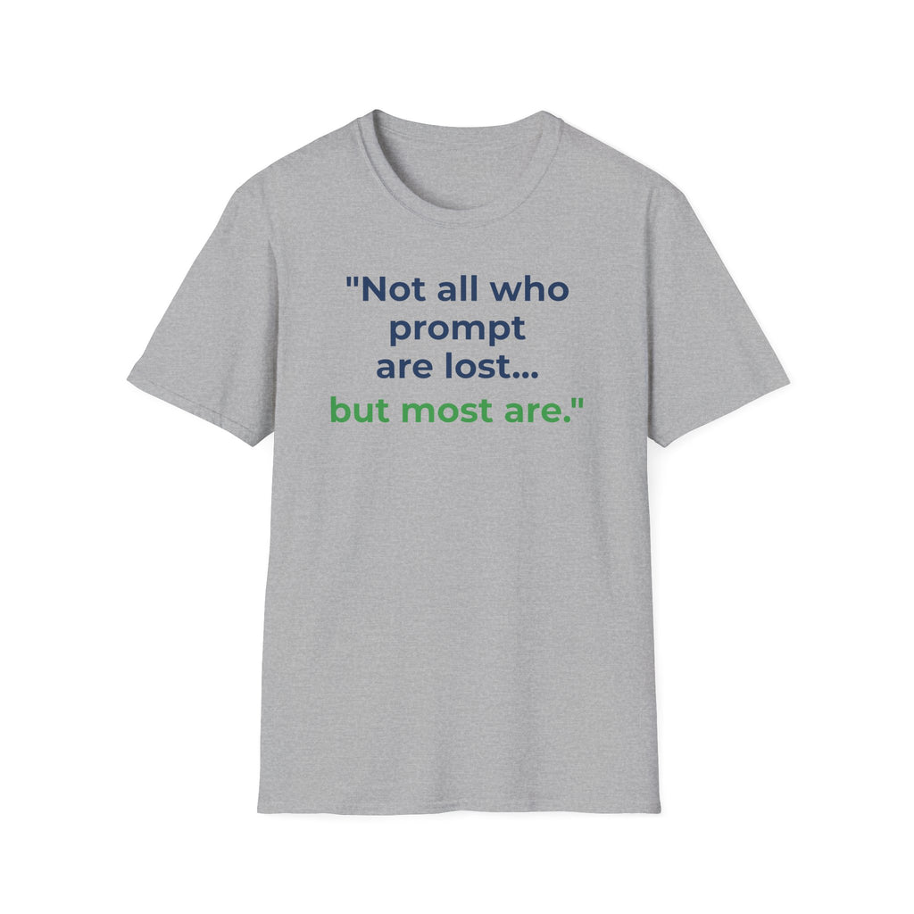 T-Shirt featuring "Not All Who Prompt Are Lost" AI humor design by AIronic, gallery view 16