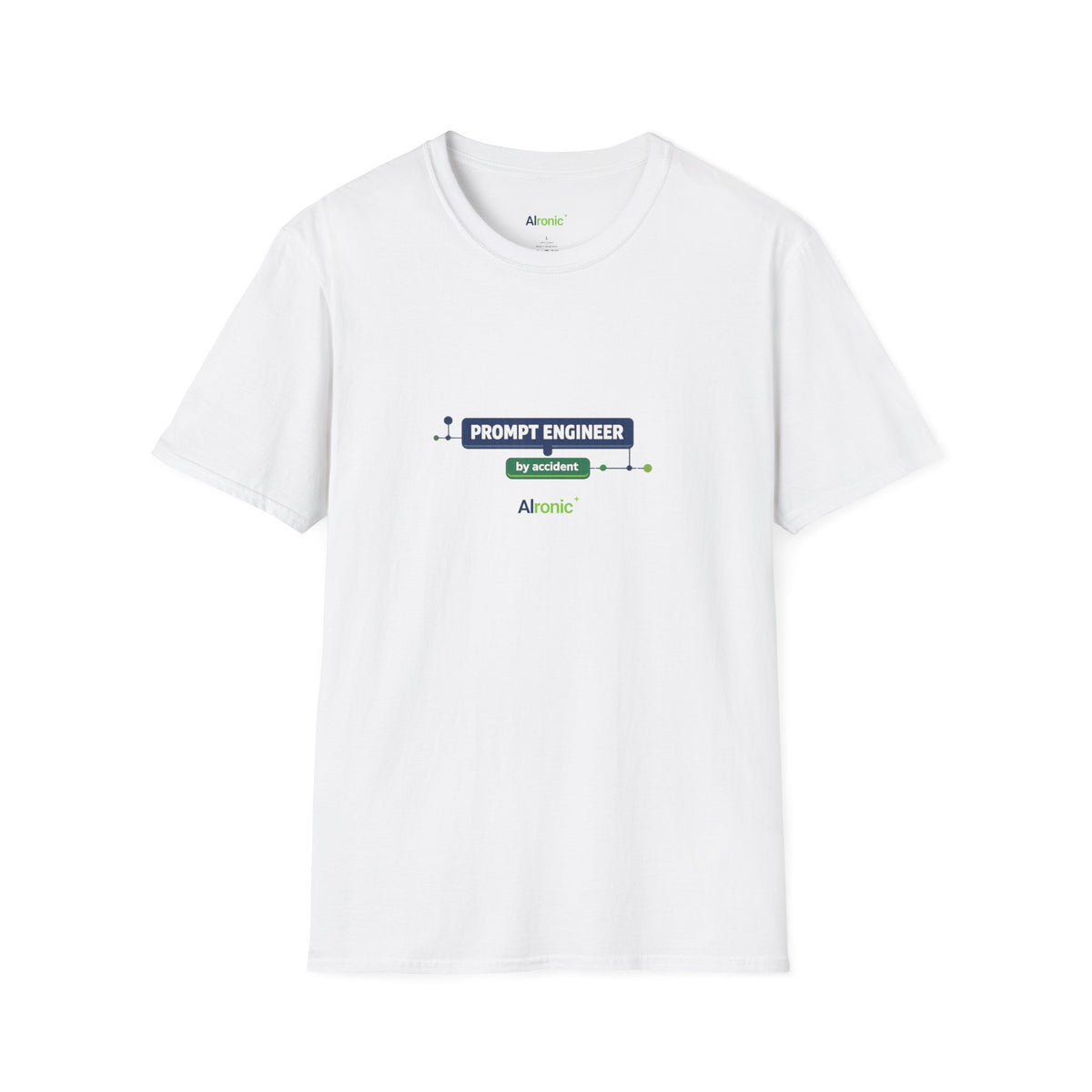 White T-Shirt featuring "Prompt Engineer by Accident" AI humor design by AIronic, gallery view 1