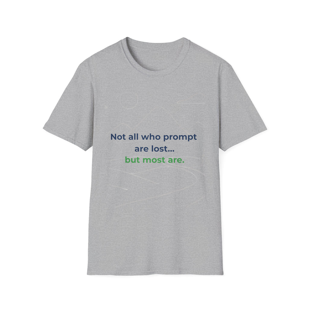 T-Shirt featuring "Not All Who Prompt Are Lost Scenic" AI humor design by AIronic, gallery view 23