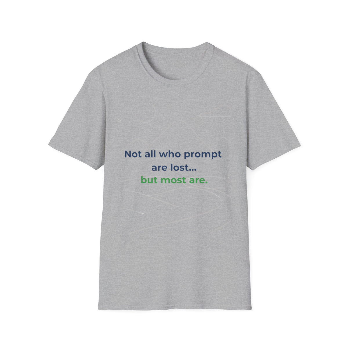 T-Shirt featuring "Not All Who Prompt Are Lost Scenic" AI humor design by AIronic, gallery view 23