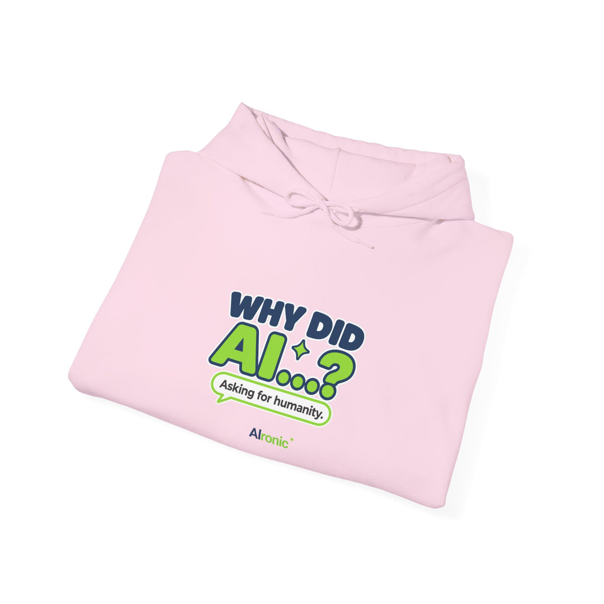 Light Blue hoodie featuring “Why did AI...?” AI humor design by AIronic, catalog view 4