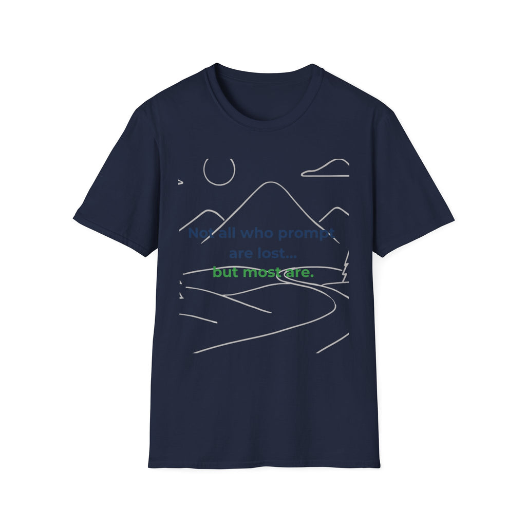 T-Shirt featuring "Not All Who Prompt Are Lost Scenic" AI humor design by AIronic, gallery view 38