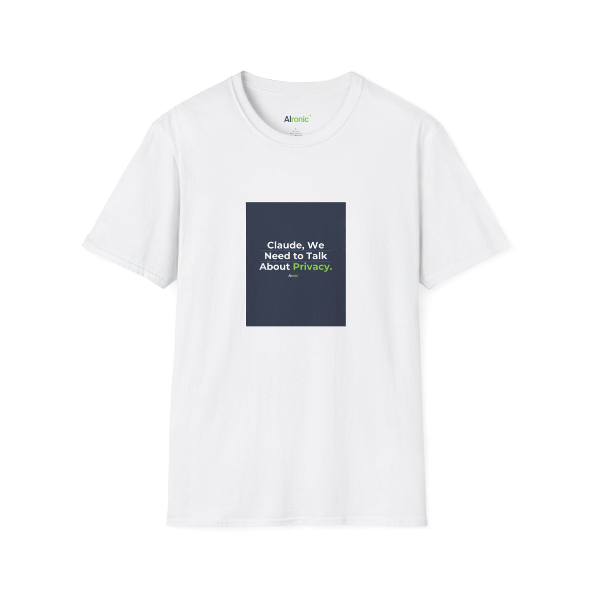 White T-Shirt featuring "Claude Privacy" AI humor design by AIronic, gallery view 1