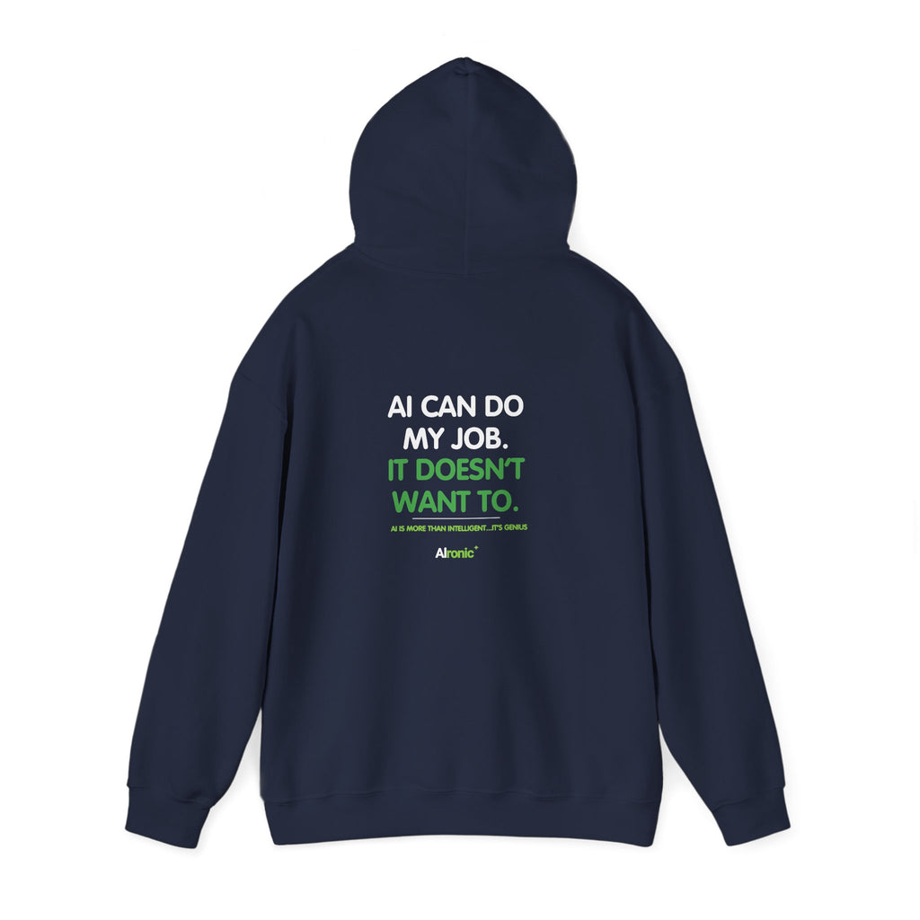 Hoodie featuring “AI Can Do My Job” AI humor design by AIronic, gallery view 14