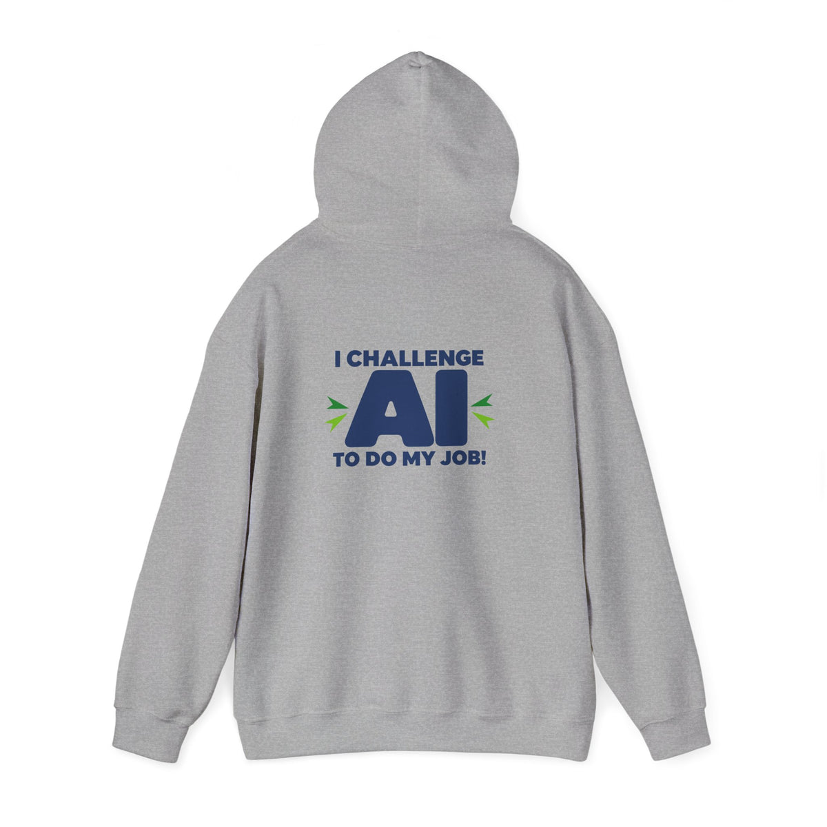 Hoodie featuring "I Challenge AI to Do My Job" by AIronic, product view 21