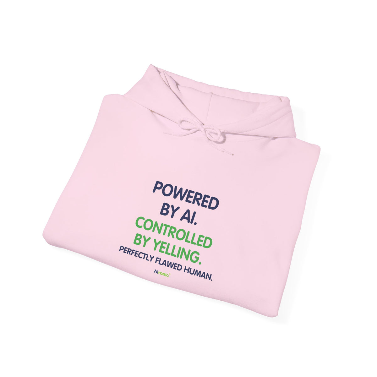 Hoodie featuring “Powered by AI. Controlled by Yelling.” AI humor design by AIronic, gallery view 45