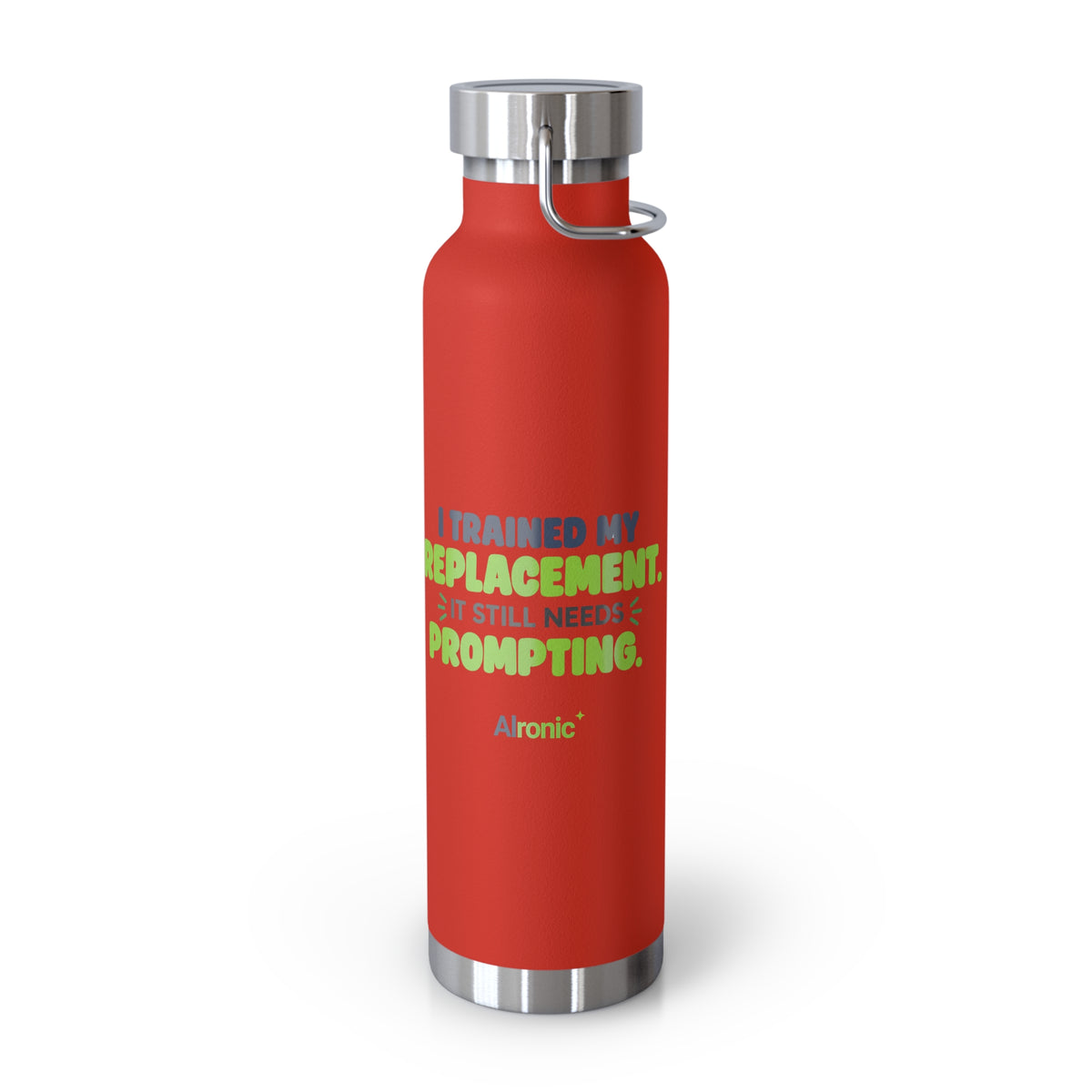 Red 22oz water bottle featuring "I trained my replacement. It still needs prompting." AIronic design, front view