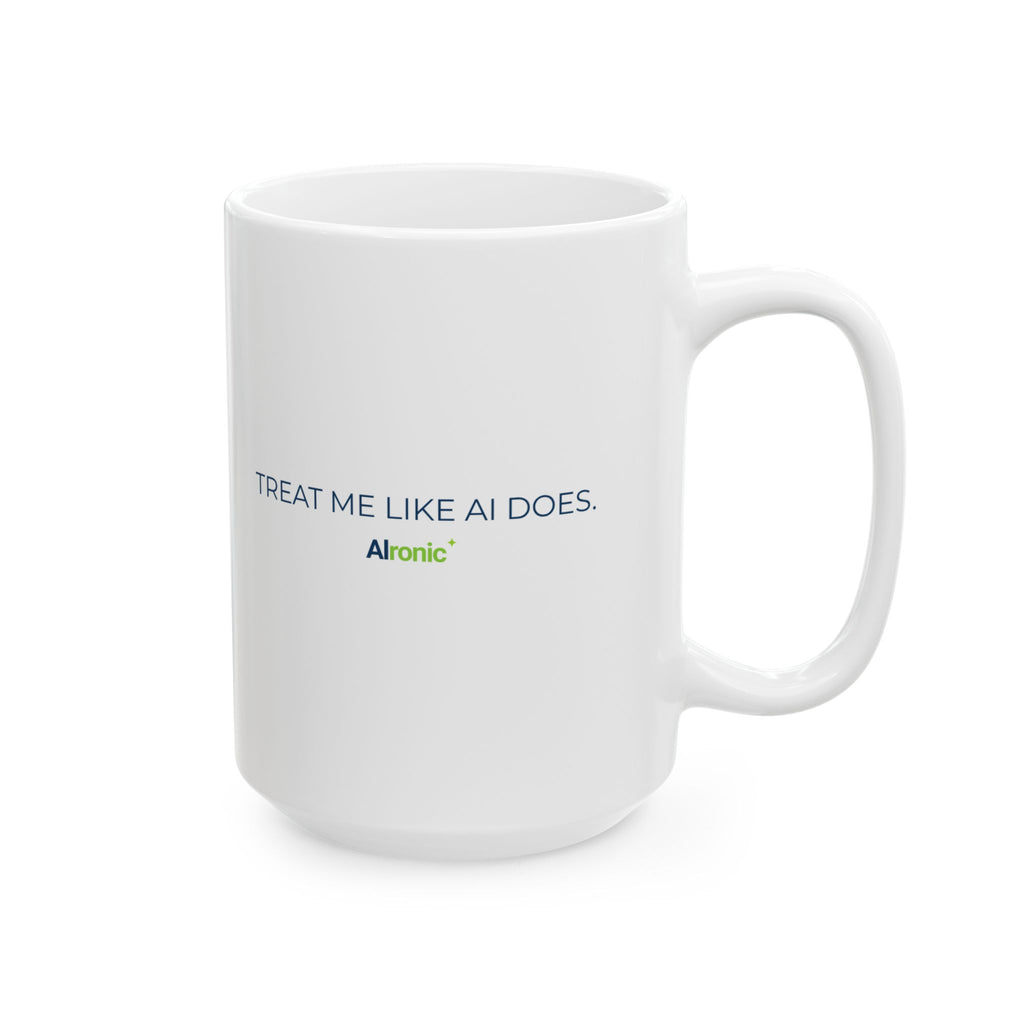 Mug featuring "Treat Me Like You Care" AI humor design by AIronic, gallery view 7