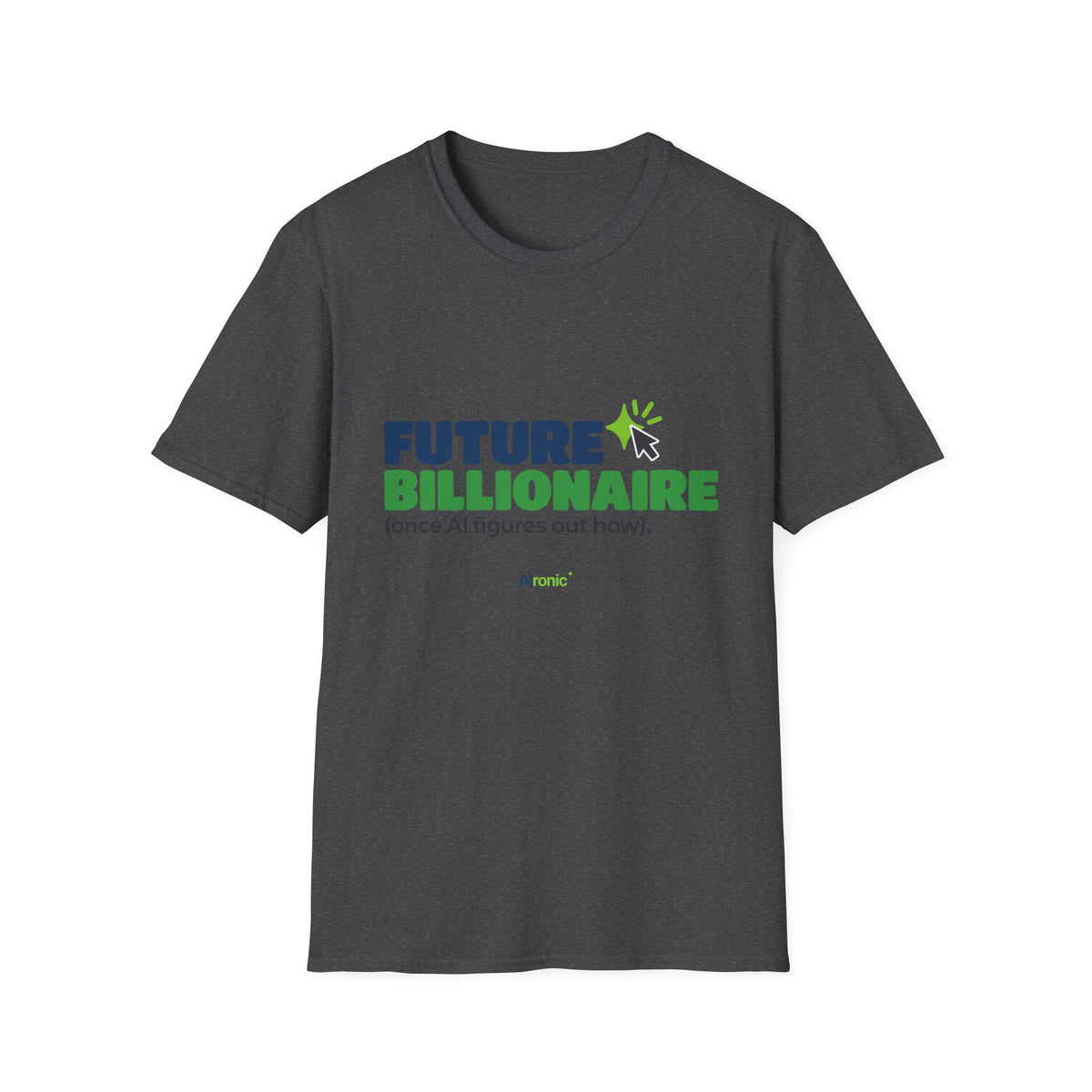 Dark Heather T-shirt featuring “Future billionaire, once AI figures out how” AI humor design by AIronic, catalog view 1
