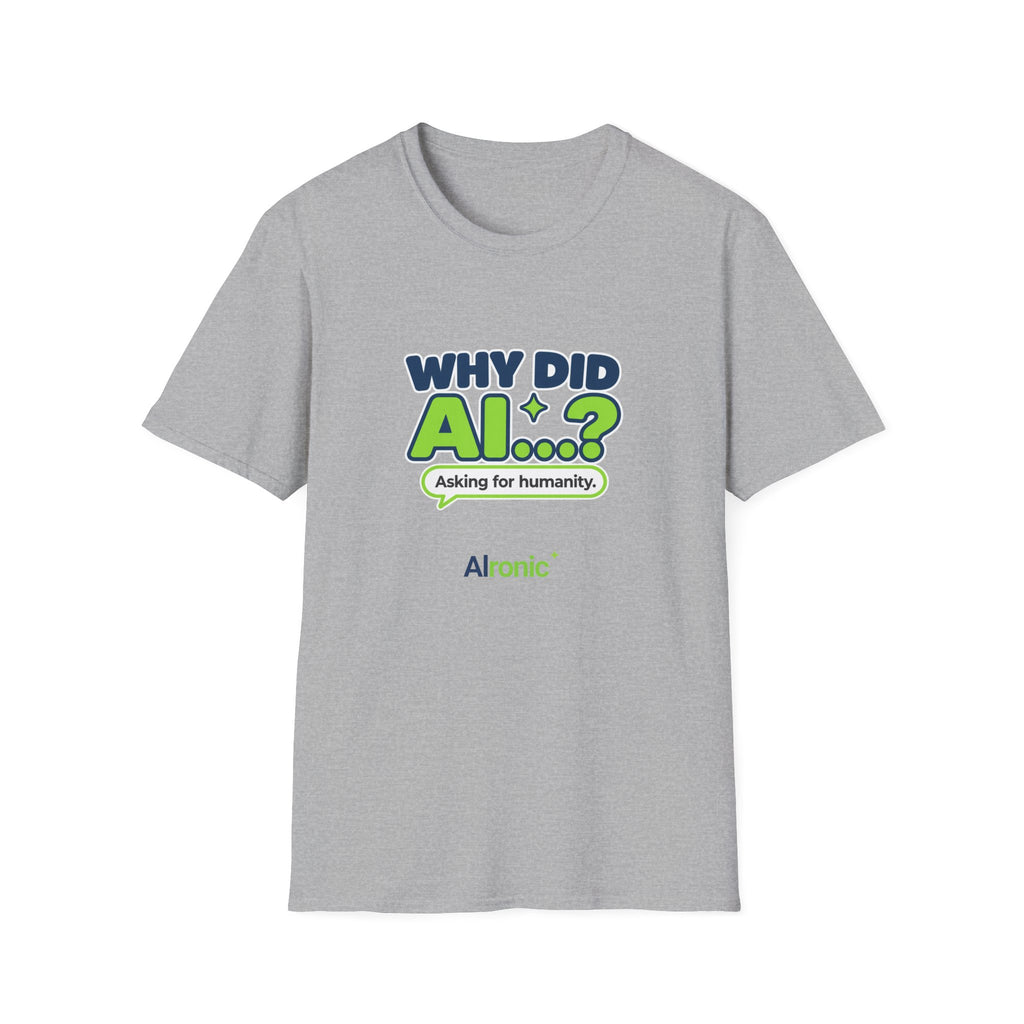 Military Green T-shirt featuring “Why did AI...?” AI humor design by AIronic, catalog view 2