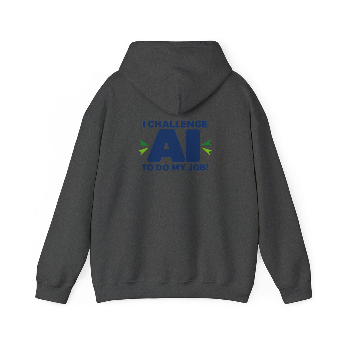 Hoodie featuring "I Challenge AI to Do My Job" by AIronic, product view 26