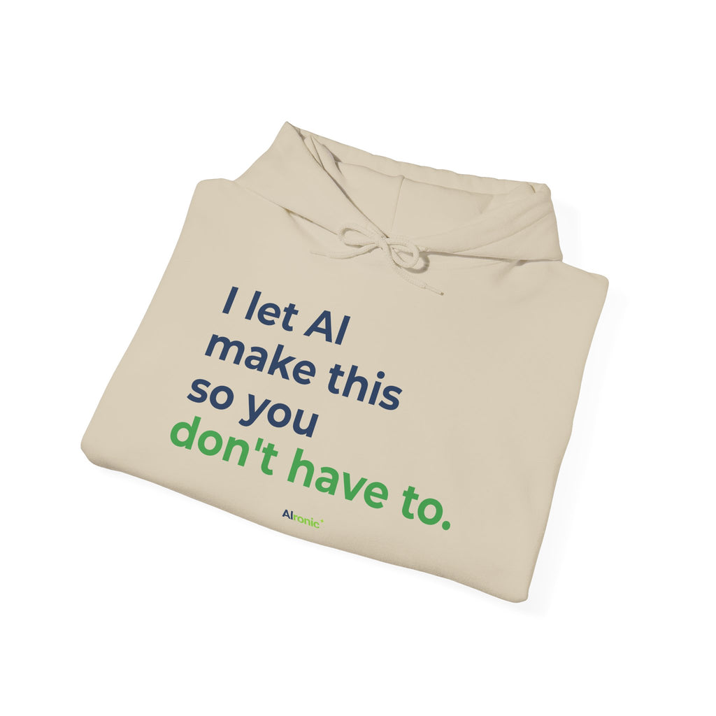 Hoodie featuring "I Let AI Make This" AI humor design by AIronic, gallery view 18