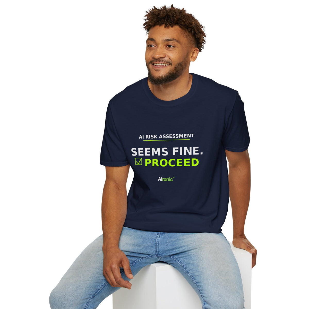 Seems Fine. Proceed T-Shirt | AIronic | AI Humor