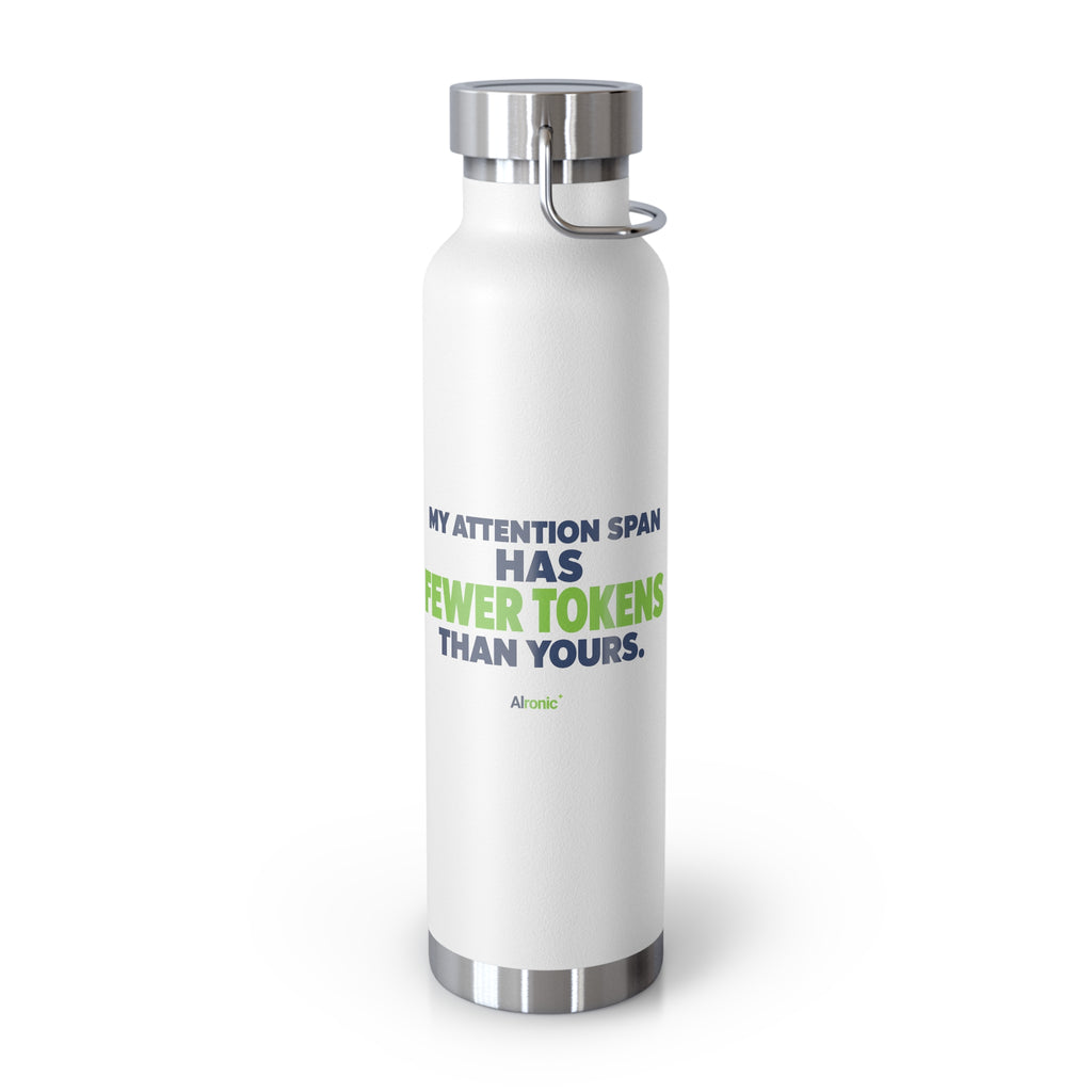 AIronic Water Bottle featuring "My Attention Span Has Fewer Tokens Than Yours" AI humor design, gallery view 1