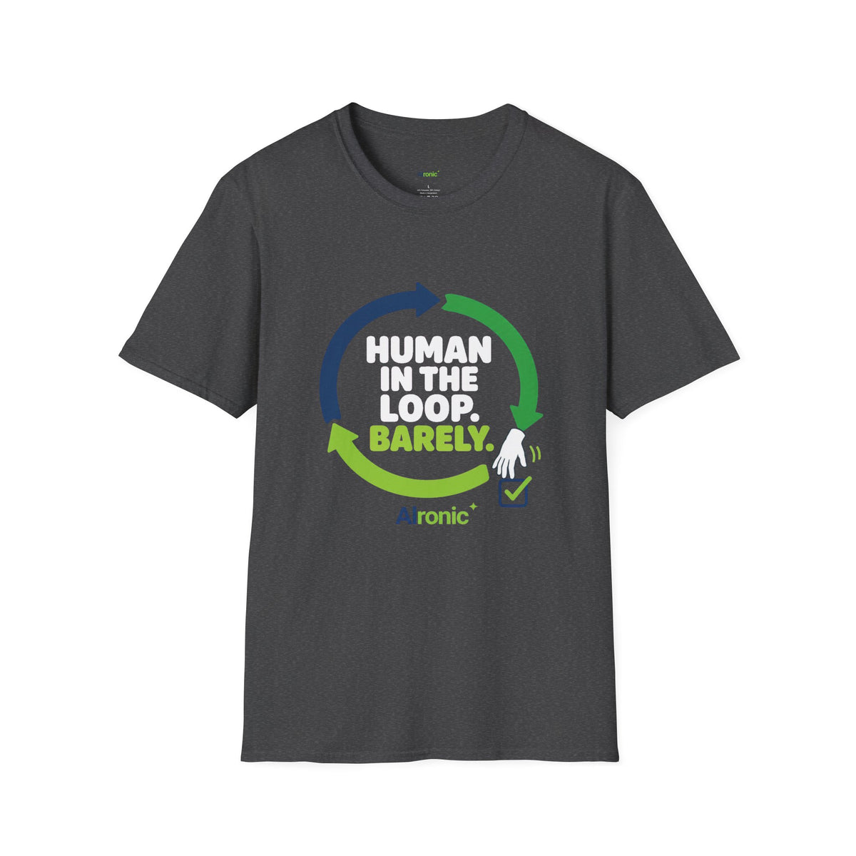 T-Shirt featuring "Human in the Loop. Barely." AI humor design by AIronic, gallery view 20