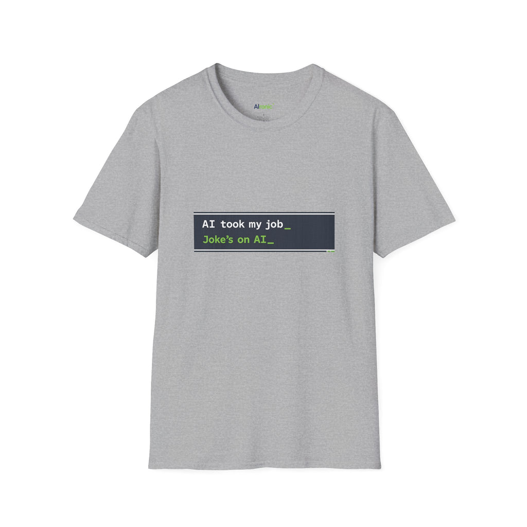 T-Shirt featuring "AI Took My Job - Joke’s on AI" AI humor design by AIronic, gallery view 23
