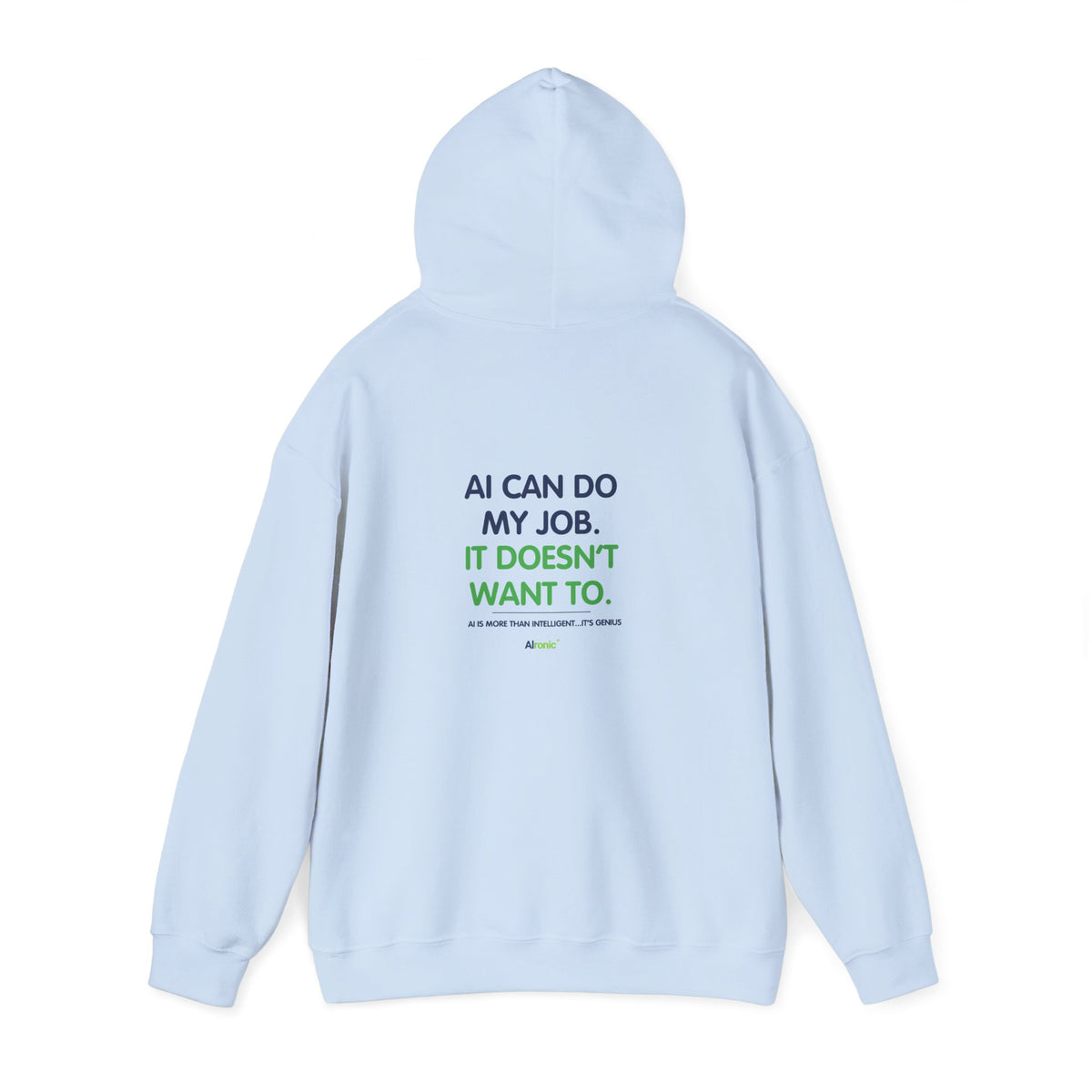 Hoodie featuring “AI Can Do My Job” AI humor design by AIronic, gallery view 38