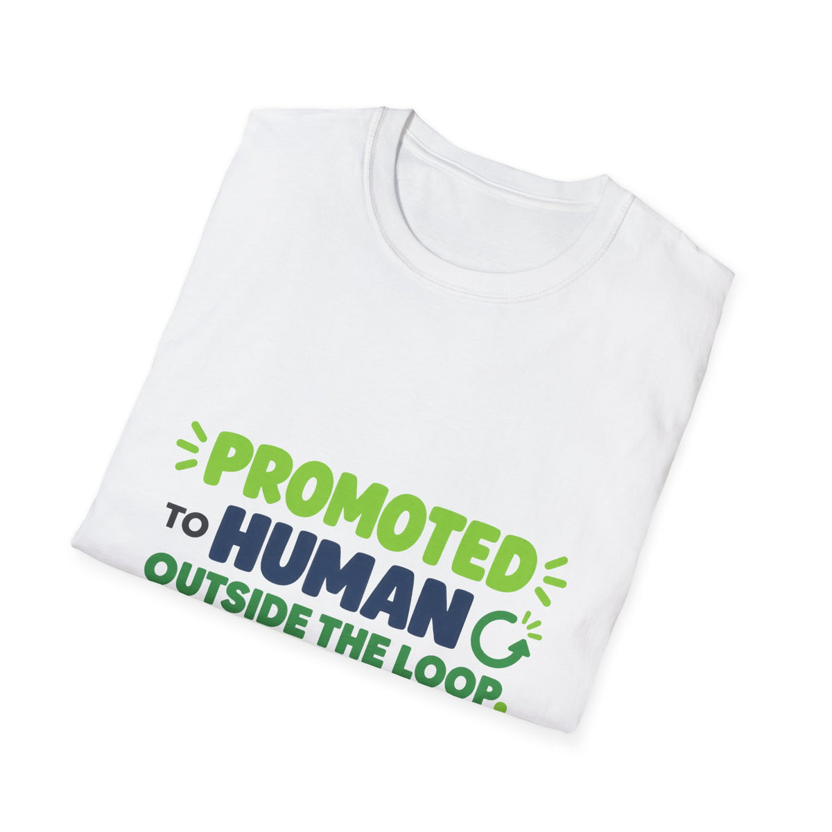 AIronic T-shirt featuring “Promoted to Human Outside the Loop” AI humor design, gallery view 13