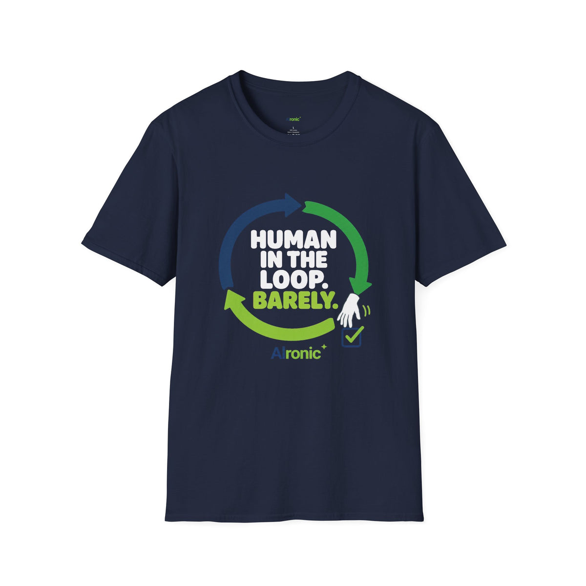 Navy T-Shirt featuring "Human in the Loop. Barely." AI humor design by AIronic, gallery view 1