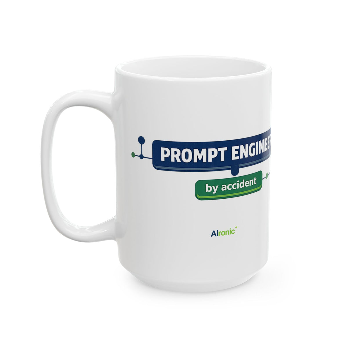 Mug featuring "AI Prompt Engineer" AI humor design by AIronic, gallery view 7