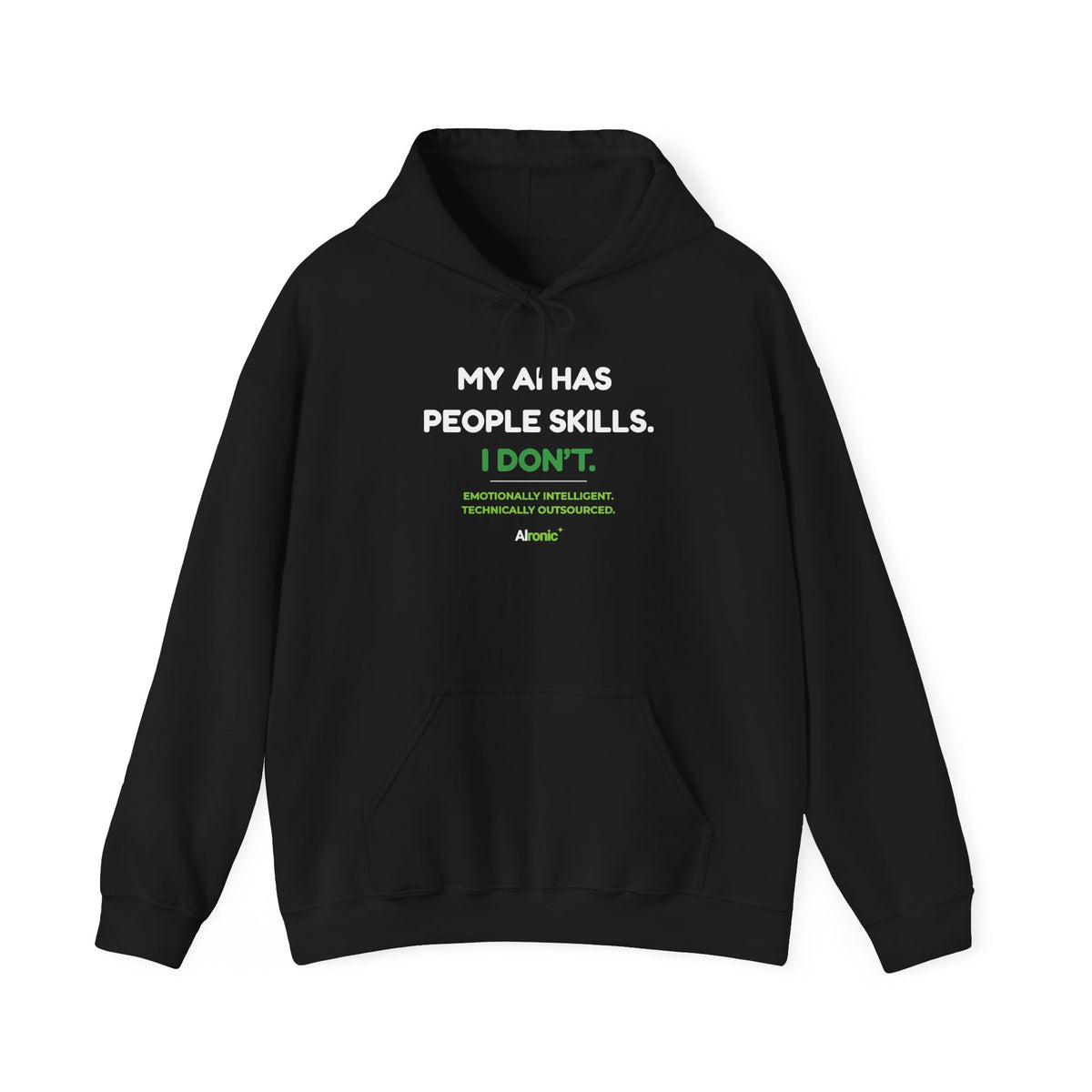 Hoodie featuring “My AI Has People Skills. I Don't.” AI humor design by AIronic, gallery view 2