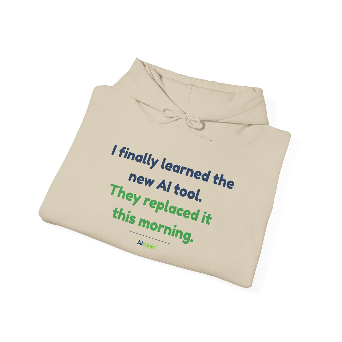 Hoodie featuring “They Replaced the AI Tool” AI humor design by AIronic, gallery view 18