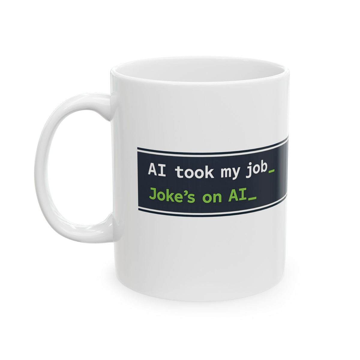 Mug featuring "AI Took My Job. Joke’s on AI." AI humor design by AIronic, gallery view 1