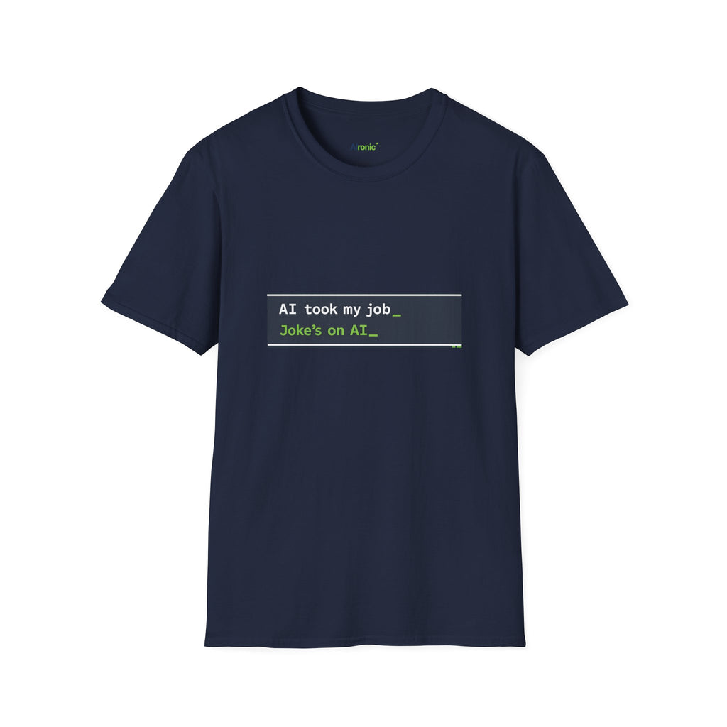 T-Shirt featuring "AI Took My Job - Joke’s on AI" AI humor design by AIronic, gallery view 38