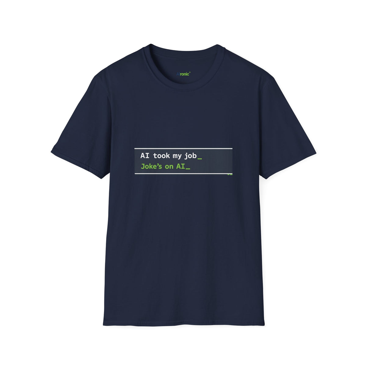 T-Shirt featuring "AI Took My Job - Joke’s on AI" AI humor design by AIronic, gallery view 38