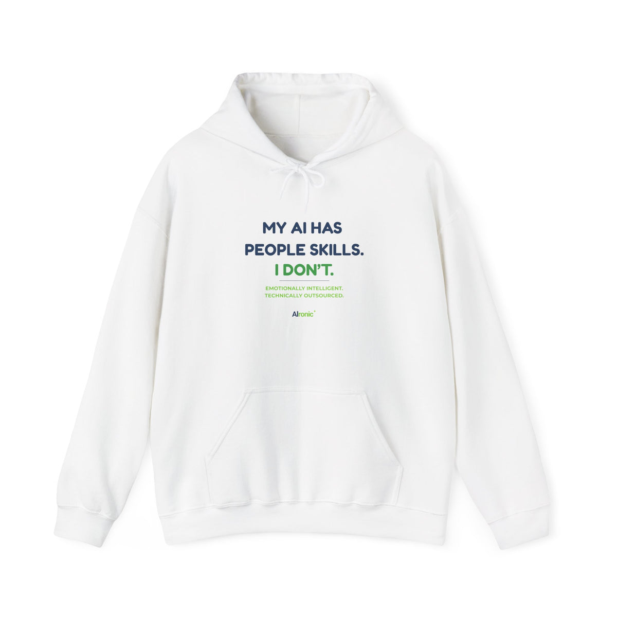 Hoodie featuring “My AI Has People Skills. I Don't.” AI humor design by AIronic, gallery view 1