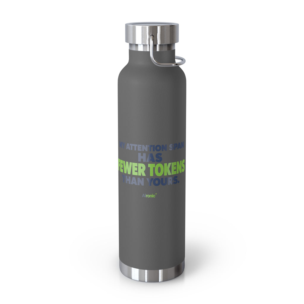 AIronic Water Bottle featuring "My Attention Span Has Fewer Tokens Than Yours" AI humor design, gallery view 13