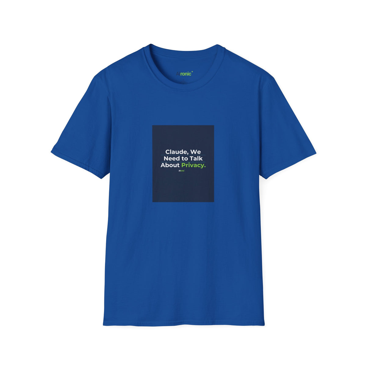 T-Shirt featuring "Claude Privacy" AI humor design by AIronic, gallery view 35
