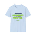 Light Blue T-shirt featuring "I trained my replacement. It still needs prompting." AIronic design, front view