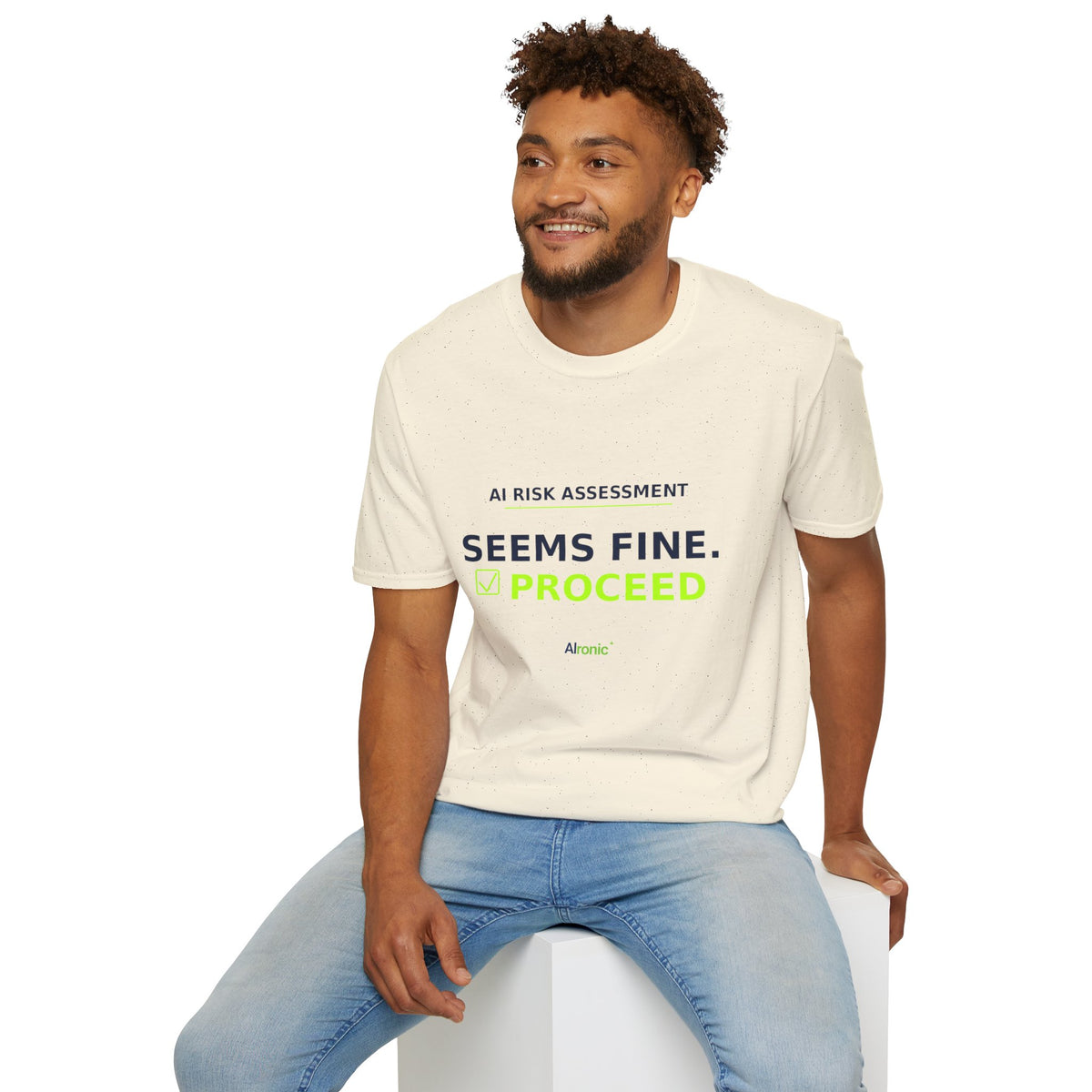 Seems Fine. Proceed T-Shirt | AIronic | AI Humor