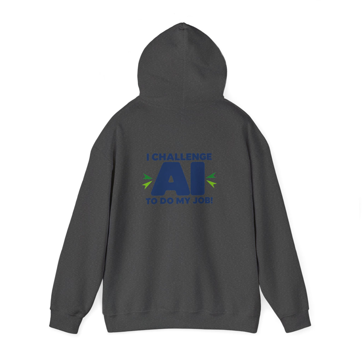 Hoodie featuring "I Challenge AI to Do My Job" by AIronic, product view 27