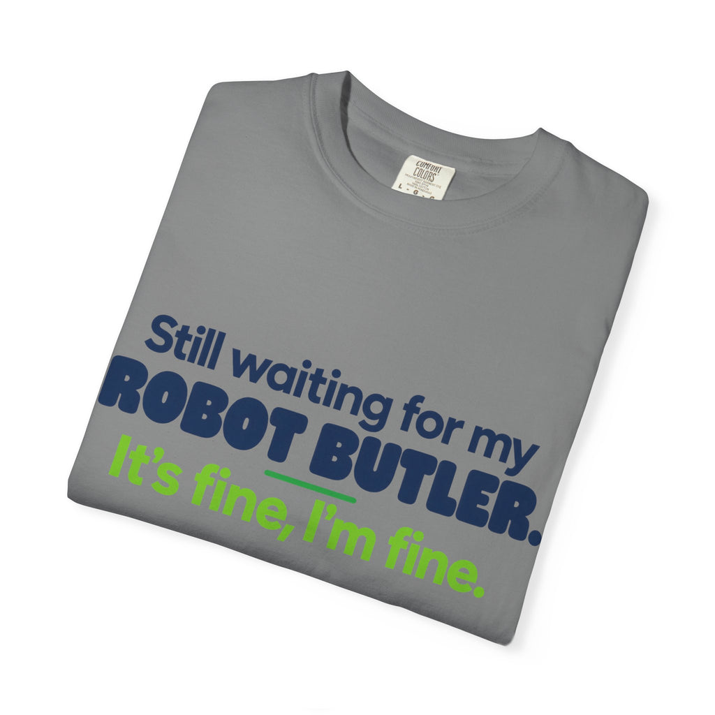 Still Waiting for My Robot Butler T-Shirt — Funny Tech Humor Tee