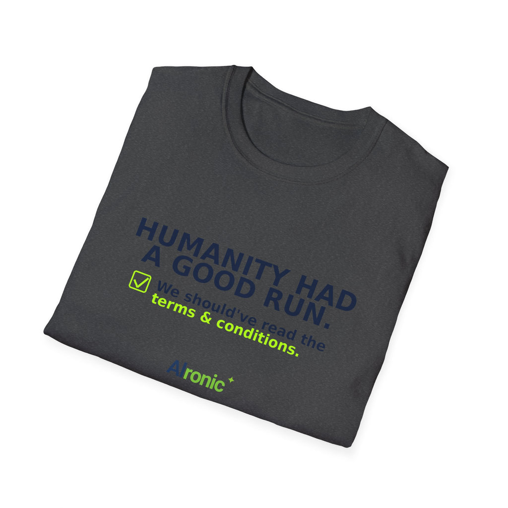 Folded Dark Heather T-shirt showing "Humanity had a good run" AI humor design by AIronic