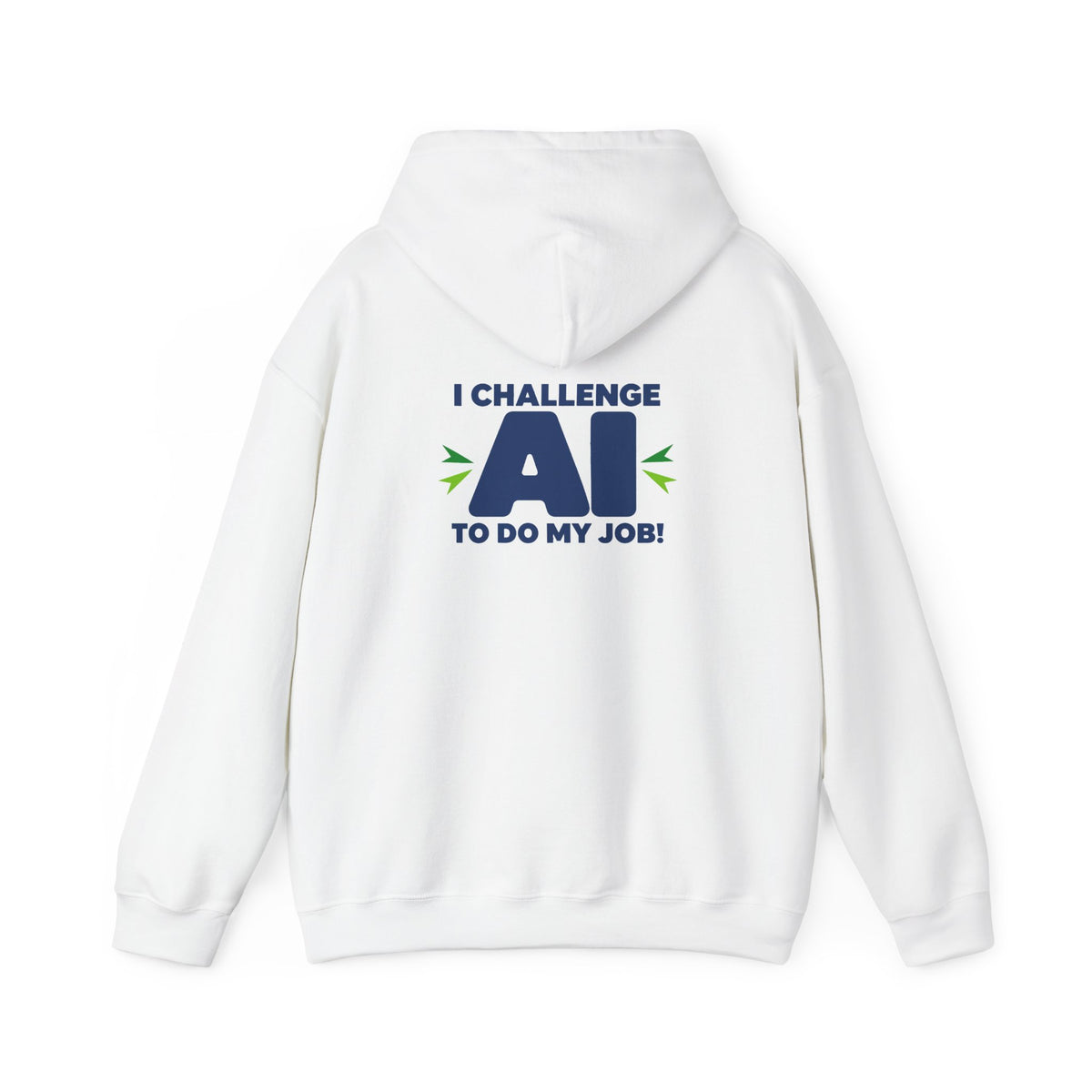 White hoodie featuring "I Challenge AI to Do My Job" by AIronic, product view 1